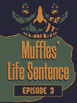 Muffles' Life Sentence: Episode 3