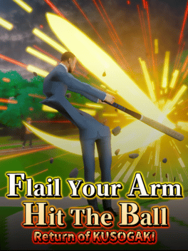 Flail Your Arm, Hit the Ball: Return of Kusogaki
