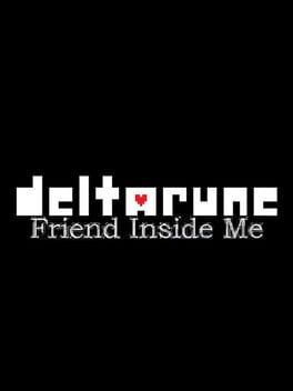Deltarune: Friend Inside Me Deltarune: Friend Inside Me