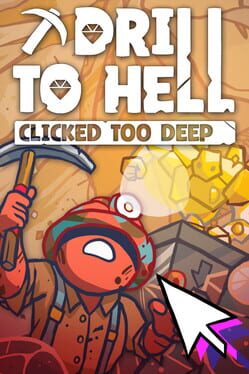 Drill to Hell: Clicked Too Deep