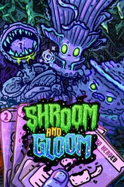 Shroom and Gloom Shroom and Gloom