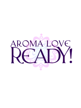 Aroma Love Ready!