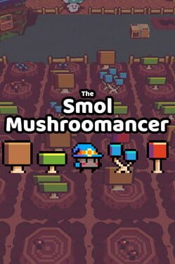 The Smol Mushroomancer