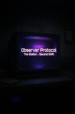 Observer Protocol: The Station - Second Shift
