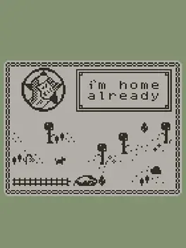 I'm Home Already