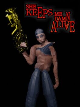 She Keeps Me Damn Alive