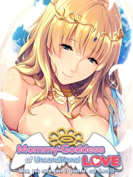 Mommy-Goddess of Unconditional Love ~Wow, You Sure Gave It Your All Out There!~