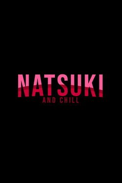 Natsuki And Chill