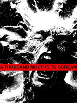 A Thousand Mouths to Scream