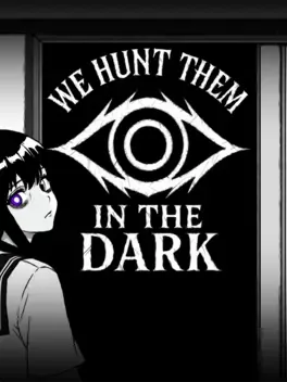 We Hunt Them in the Dark
