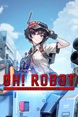 Oh! Robot: Legendary Mechanic