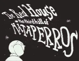 The Red House on the third hill of Mataperros