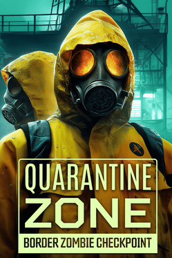 Quarantine Zone: Border Zombie Checkpoint