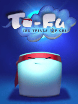 To-Fu: The Trials of Chi