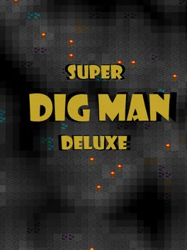 Super Dig Man Deluxe