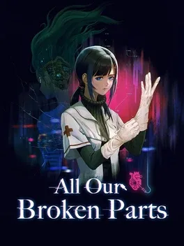 All Our Broken Parts game cover