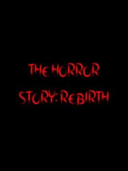 The Horror Story: Rebirth