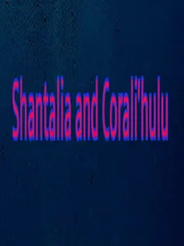 Shantalia and Corali'hulu