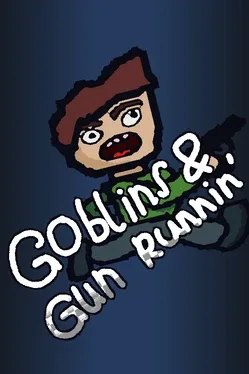 Goblins & Gun Runnin’