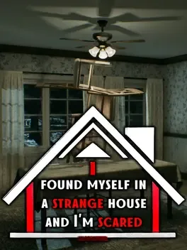 I Found Myself in a Strange House and I'm Scared game cover