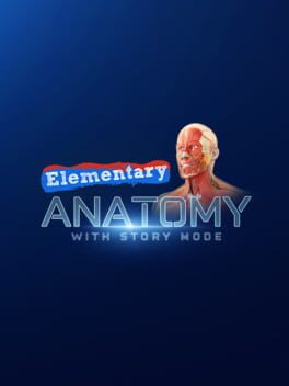 Elementary Anatomy: With Story Mode