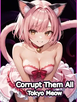 Corrupt Them All: Tokyo Meow
