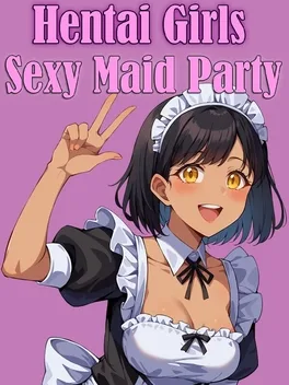 Hentai Girls: Sexy Maid Party