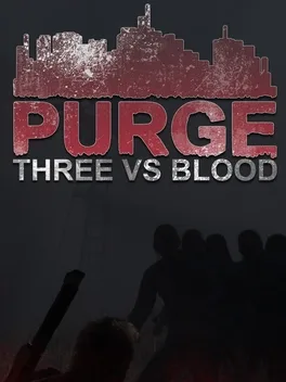 Purge: Three vs Blood