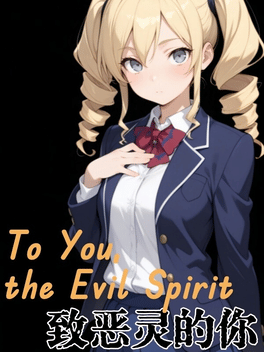 To You, the Evil Spirit