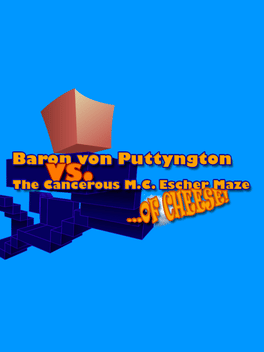 Baron von Puttyngton versus the Cancerous M.C. Escher Maze of Cheese