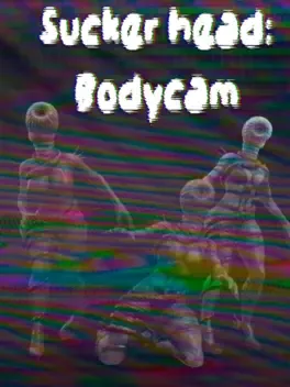 Sucker head: Bodycam