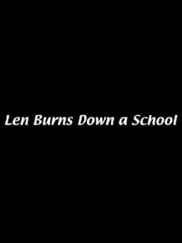 Len Burns Down A School cover