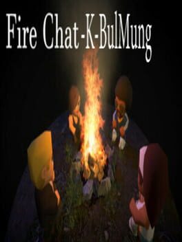 Fire Chat: K-BulMung