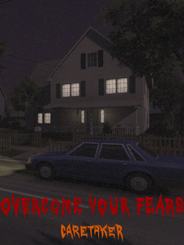 Overcome Your Fears: Caretaker