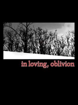 In Loving, Oblivion