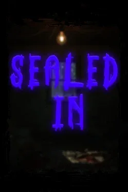 Sealed In