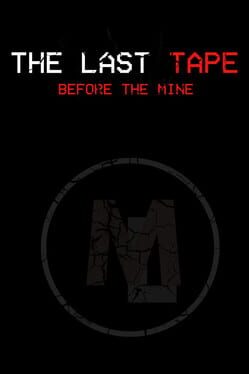 The Last Tape: Before the Mine