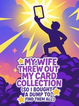 The Cover Art for: My Wife Threw Out My Card Collection (So I Bought a Dump to Find Them All)
