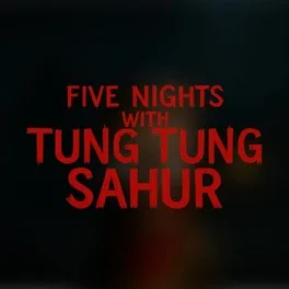 Five Nights with Tung Tung Sahur