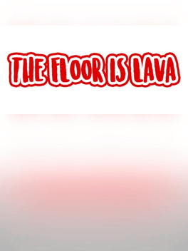 The Floor is Lava