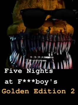 Five Nights at F***boy's: Golden Edition 2