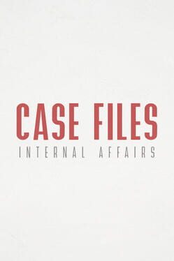 Case Files: Internal Affairs