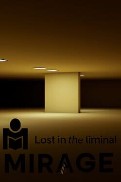 Mirage: Lost in the Liminal