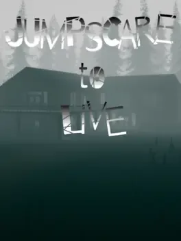 Jumpscare to Live