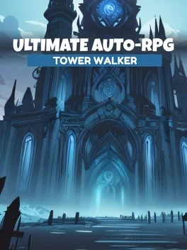 Ultimate Auto-RPG: Tower Walker