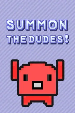 Summon The Dudes!