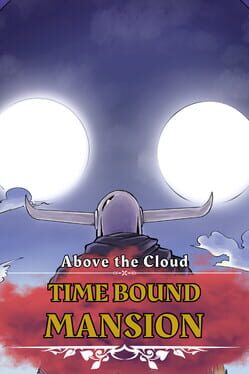 Above the Cloud: Time Bound Mansion