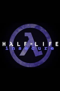 Half-Life: Insecure