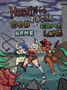 Some Heroines Climb Up a Tower to Ask God Why the Game Has a Name That's So Long