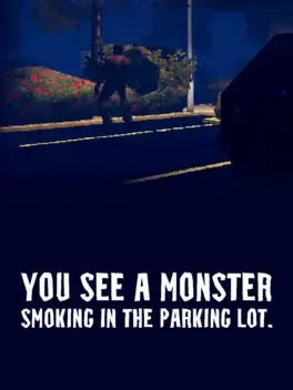 You See a Monster Smoking in the Parking Lot